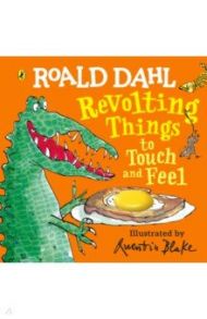 Revolting Things to Touch and Feel / Dahl Roald