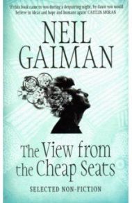 View from the Cheap Seats. Selected Nonfiction / Gaiman Neil