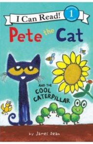 Pete the Cat & the Cool Caterpillar (Level 1) / Dean James