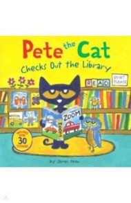 Pete the Cat Checks Out the Library / Dean James