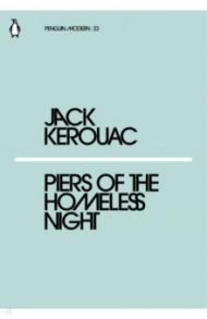 Piers of the Homeless Night / Kerouac Jack