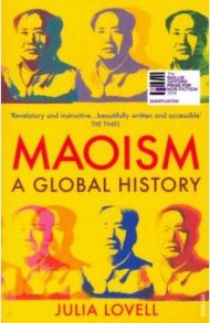 Maoism. A Global History / Lovell Julia