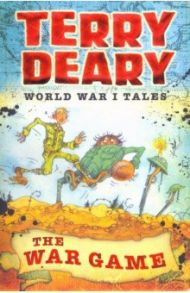 World War I Tales. The War Game / Deary Terry