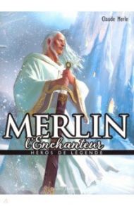 Merlin l'enchanteur / Merle Claude