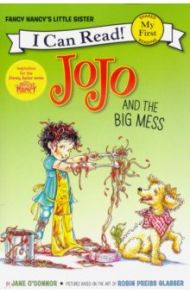 Fancy Nancy. JoJo and the Big Mess / O`Connor Jane