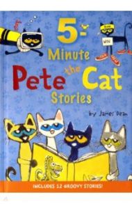 Pete the Cat. 5-Minute Pete the Cat Stories / Dean James