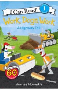 Work, Dogs, Work. A Highway Tail / Horvath James