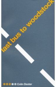 Last Bus to Woodstock / Dexter Colin