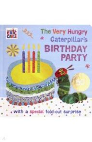 The Very Hungry Caterpillar's Birthday Party / Carle Eric