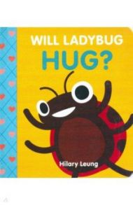 Will Ladybug Hug? / Leung Hilary