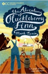 Oxford Children's Classics. The Adventures of Huckleberry Finn / Twain Mark