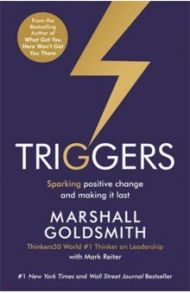 Triggers. Sparking Positive Change and Making It Last / Goldsmith Marshall