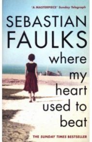 Where My Heart Used to Beat / Faulks Sebastian