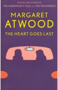 The Heart Goes Last / Atwood Margaret