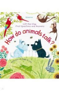 Questions & Answers. How Do Animals Talk? / Daynes Katie