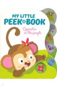 My Little Peek a Book. Opposites in the Jungle