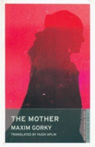 The Mother / Gorky Maxim