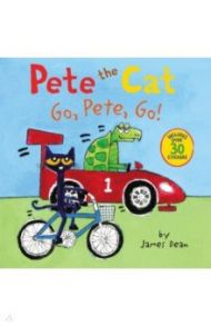 Pete the Cat. Go, Pete, Go! / Dean James