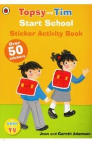 Start School. A Ladybird Topsy and Tim sticker activity book / Adamson Jean, Adamson Gareth