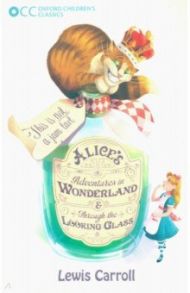 Alice's Adventures in Wonderland & Through the Looking-Glass / Carroll Lewis