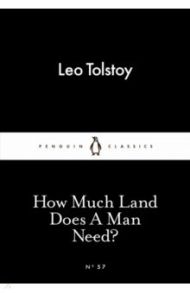 How Much Land Does a Man Need? / Tolstoy Leo