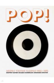 Pop! Design, Culture, Fashion 1956-1976 / Rayner Geoffrey