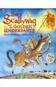 Sir Scallywag and the Golden Underpants (+CD) / Andreae Giles