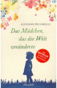 Das Madchen, das die Welt veranderte / Pecorelli Alfonso