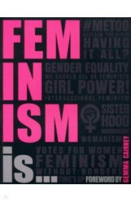 Feminism Is... / Black Alexandra, Buller Laura, Hoyle Emily