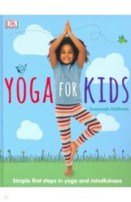 Yoga For Kids. Simple First Steps in Yoga / Hoffman Susannah