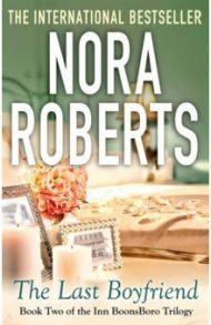 The Last Boyfriend / Roberts Nora