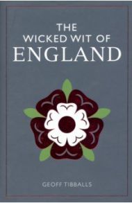 The Wicked Wit of England / Tibballs Geoff