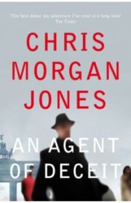 An Agent of Deceit / Morgan-Jones Tom