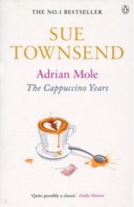 Adrian Mole. The Cappuccino Years / Townsend Sue