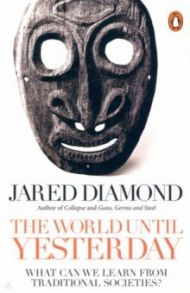 The World Until Yesterday. What Can We Learn from Traditional Societies? / Diamond Jared