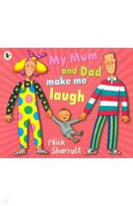 My Mum and Dad Make Me Laugh / Sharratt Nick