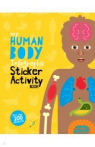 My Human Body Infographic. Sticker Activity Book / Dearden Jo