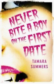 Never Bite a Boy on the First Date / Summers Tamara