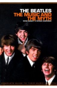 The Beatles. The Music and the Myth / Doggett Peter, Humphries Patrick