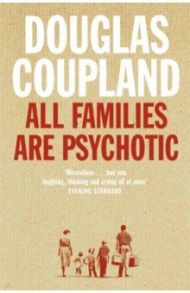 All Families are Psychotic / Coupland Douglas