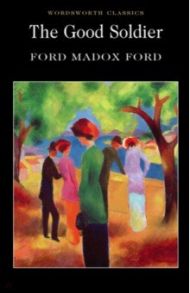 The Good Soldier / Ford Ford Madox