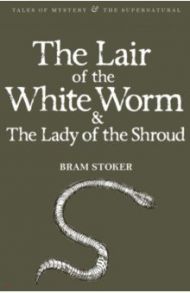 The Lair of the White Worm & The Lady of the Shroud / Stoker Bram