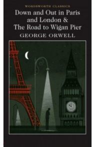 Down and Out in Paris and London & The Road to Wigan Pier / Orwell George