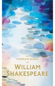 The Complete Works of William Shakespeare / Shakespeare William