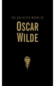 The Collected Works of Oscar Wilde / Wilde Oscar