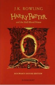 Harry Potter and the Half-Blood Prince - Gryffindor Edition / Rowling Joanne