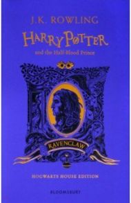 Harry Potter and the Half-Blood Prince - Ravenclaw Edition / Rowling Joanne