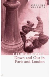 Down and Out in Paris and London / Orwell George