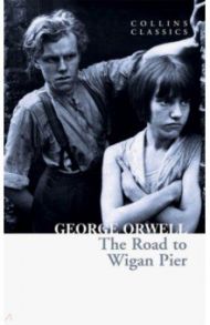 The Road to Wigan Pier / Orwell George