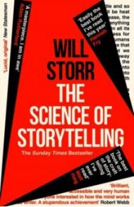 The Science of Storytelling. Why Stories Make Us Human, and How to Tell Them Better / Storr Will